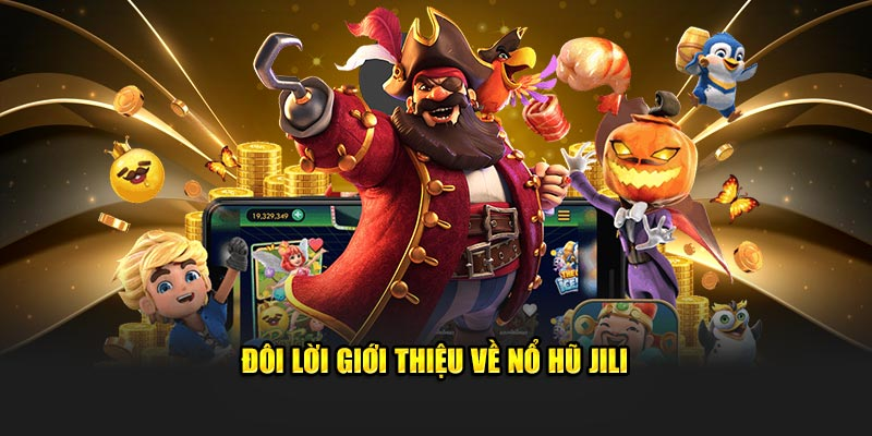 Sảnh Game Nổ Hũ JILI - Đón Chờ Bạn Khám Phá!